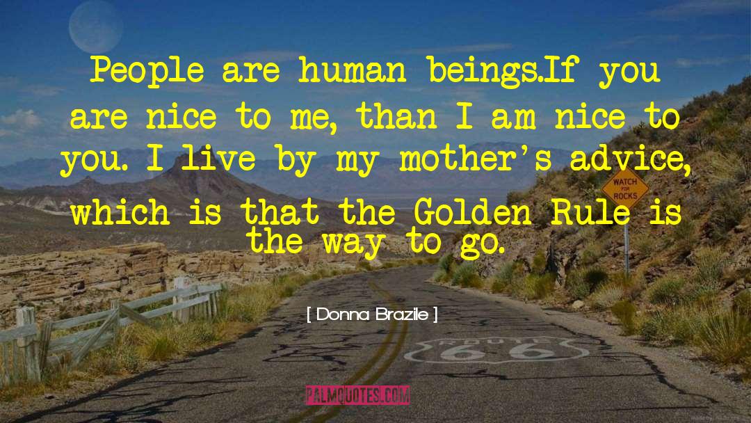 Donna Brazile Quotes: People are human beings.If you