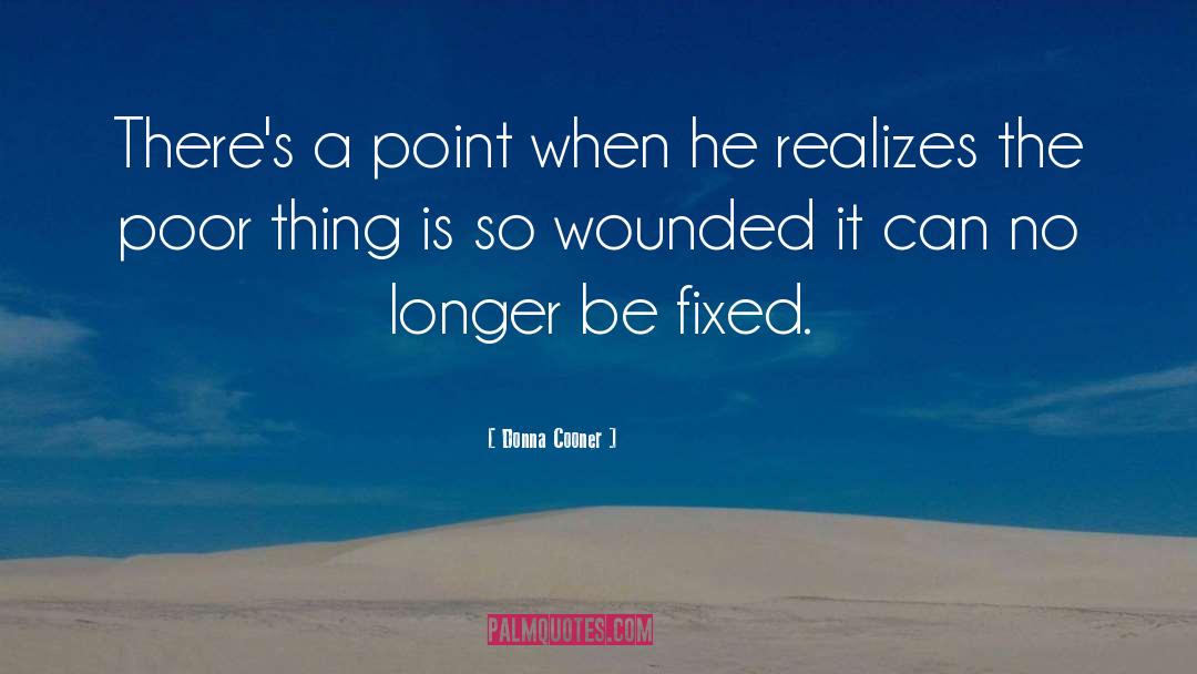 Donna Cooner Quotes: There's a point when he