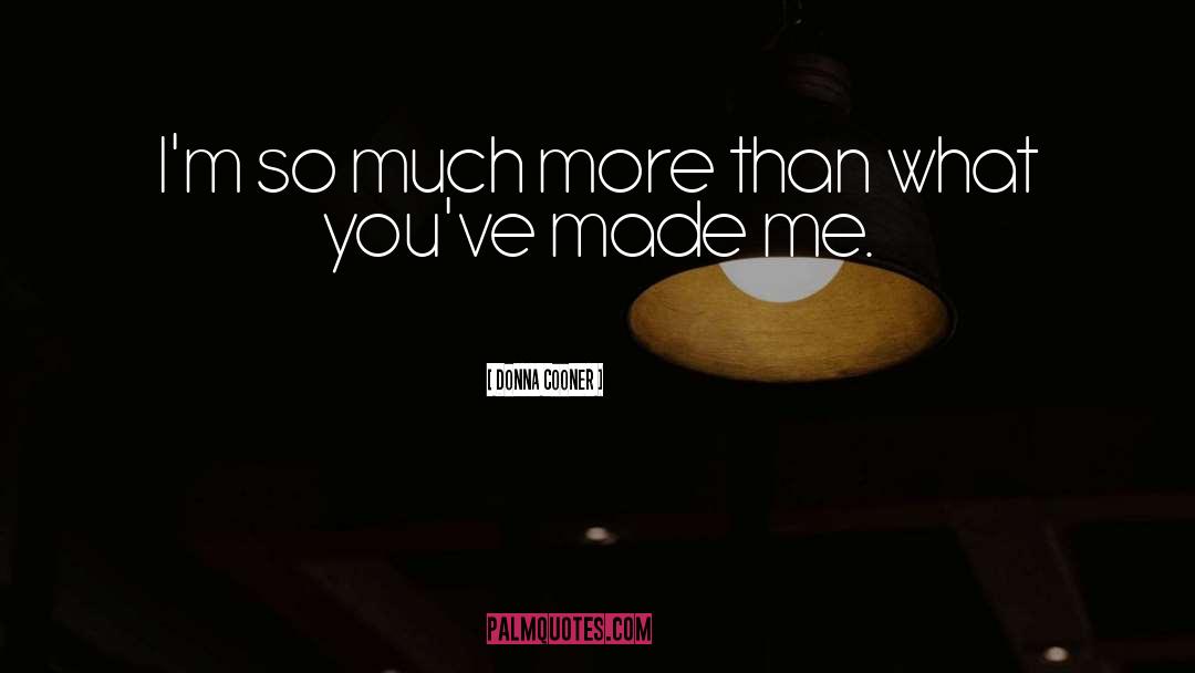 Donna Cooner Quotes: I'm so much more than