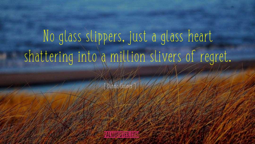 Donna Cooner Quotes: No glass slippers, just a