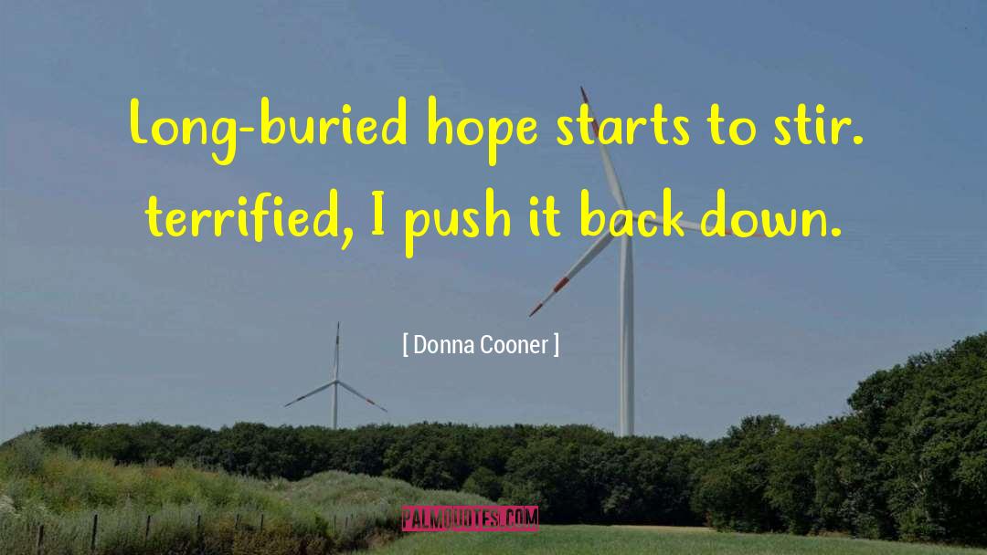 Donna Cooner Quotes: Long-buried hope starts to stir.