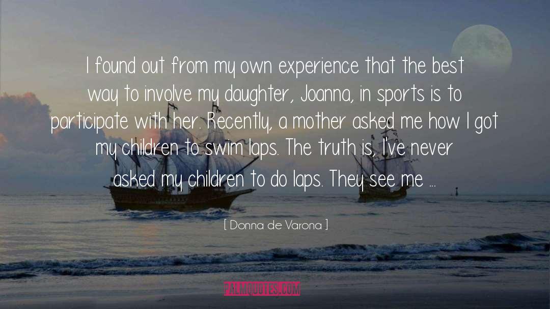 Donna De Varona Quotes: I found out from my