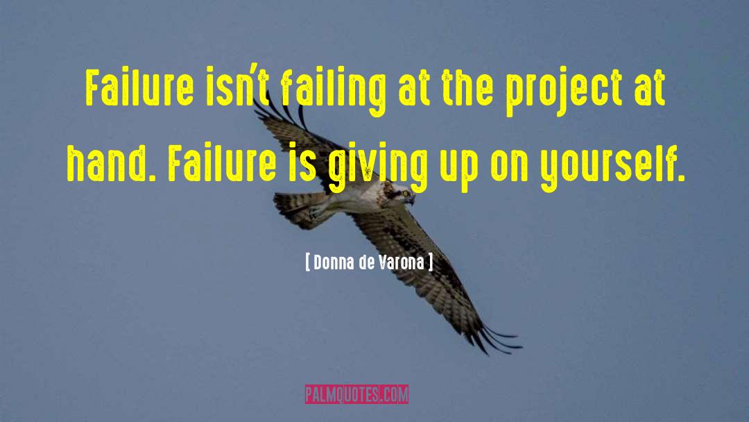 Donna De Varona Quotes: Failure isn't failing at the