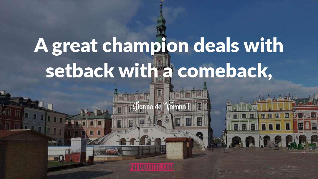 Donna De Varona Quotes: A great champion deals with