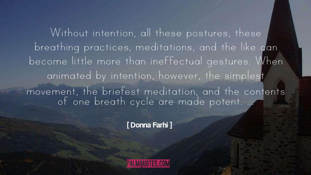 Donna Farhi Quotes: Without intention, all these postures,