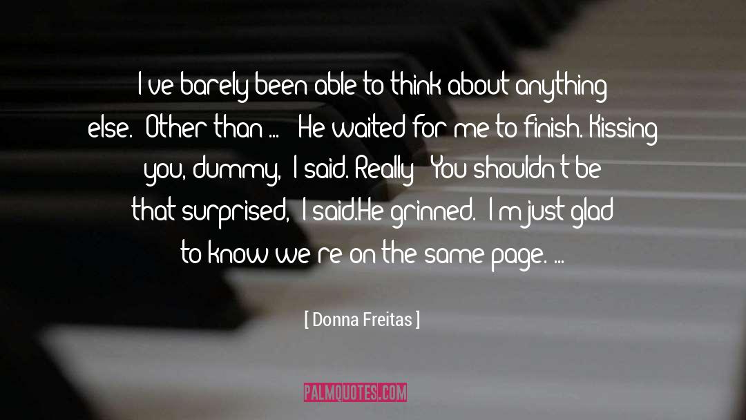 Donna Freitas Quotes: I've barely been able to