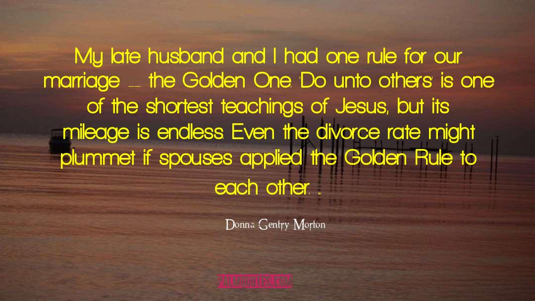 Donna Gentry Morton Quotes: My late husband and I
