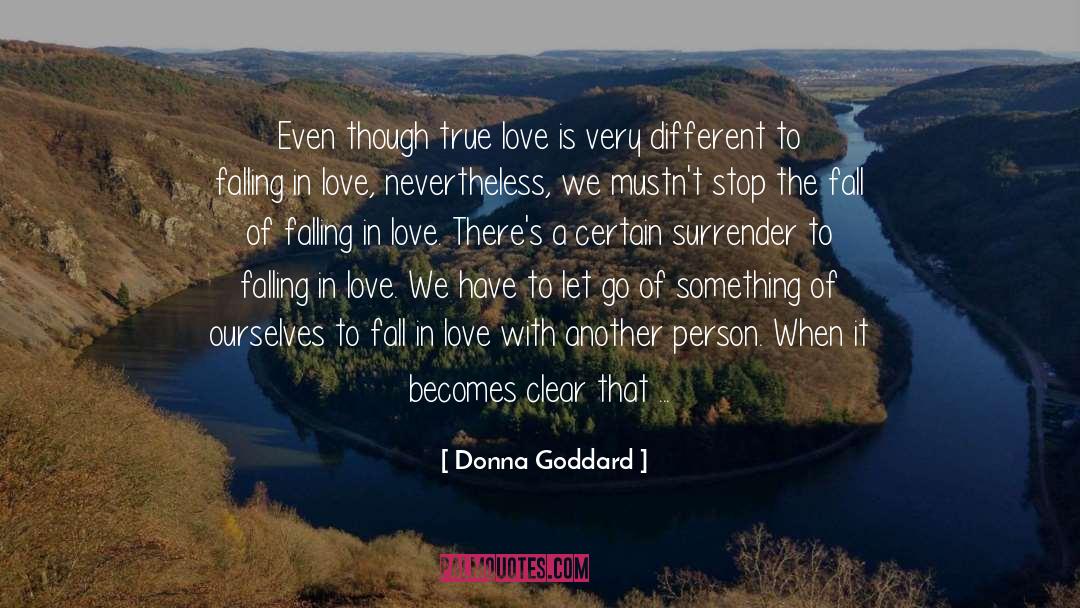 Donna Goddard Quotes: Even though true love is