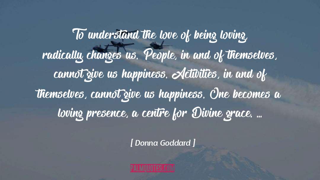 Donna Goddard Quotes: To understand the love of