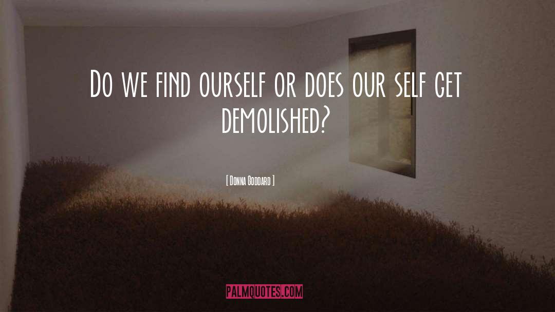 Donna Goddard Quotes: Do we find ourself or