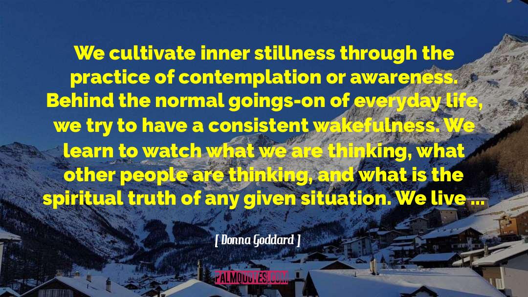 Donna Goddard Quotes: We cultivate inner stillness through