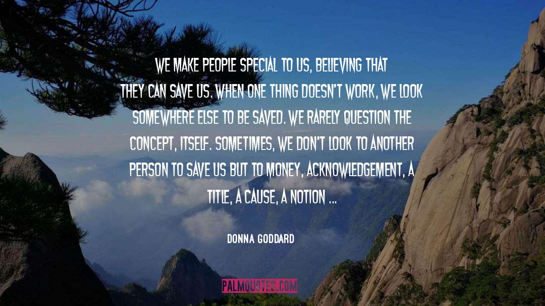 Donna Goddard Quotes: We make people special to