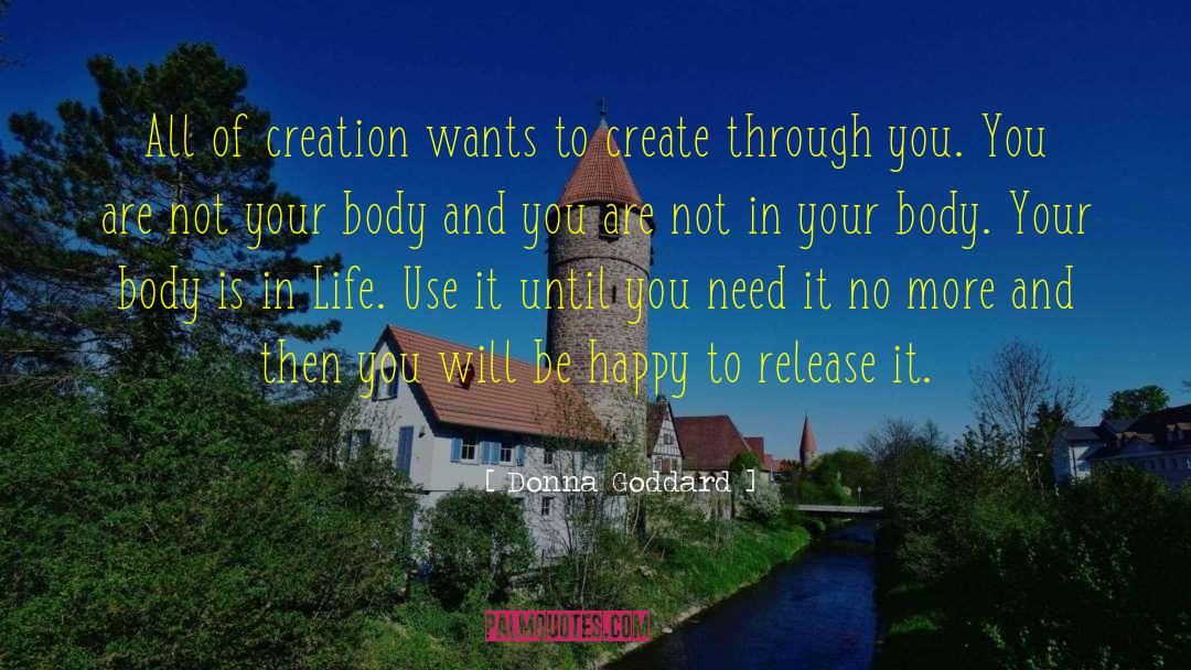 Donna Goddard Quotes: All of creation wants to