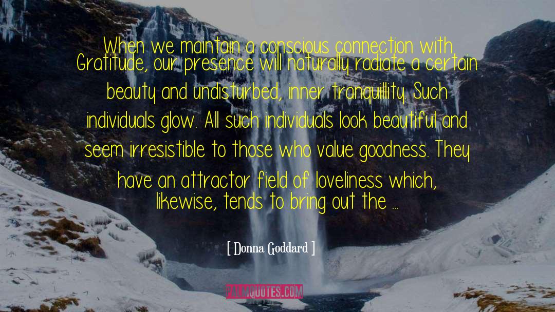 Donna Goddard Quotes: When we maintain a conscious