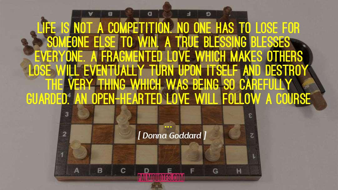 Donna Goddard Quotes: Life is not a competition.
