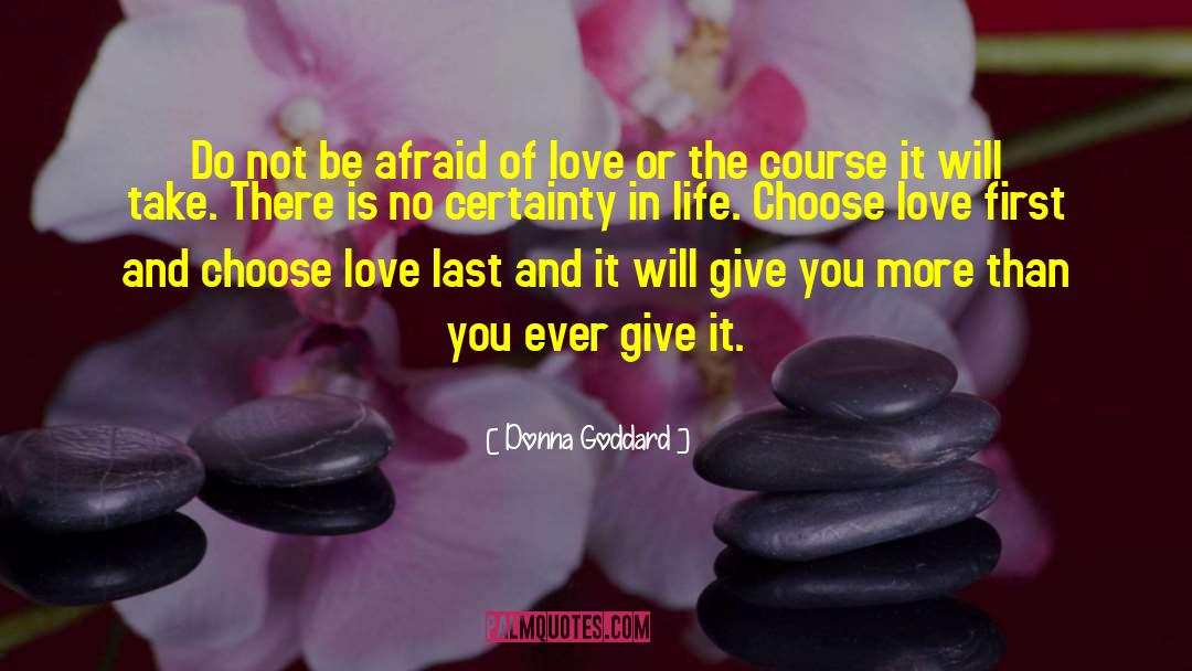 Donna Goddard Quotes: Do not be afraid of