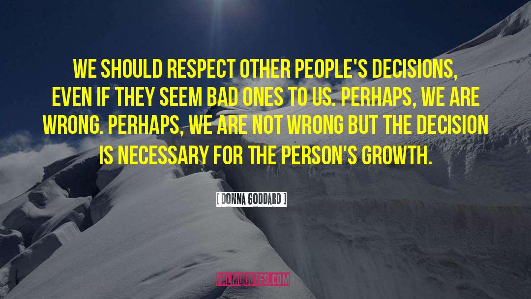 Donna Goddard Quotes: We should respect other people's