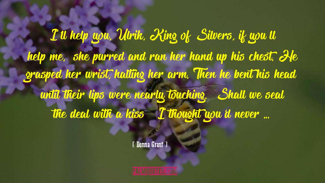 Donna Grant Quotes: I'll help you, Ulrik, King