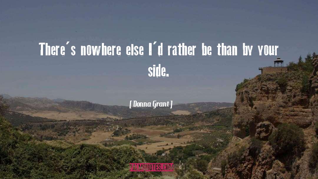 Donna Grant Quotes: There's nowhere else I'd rather