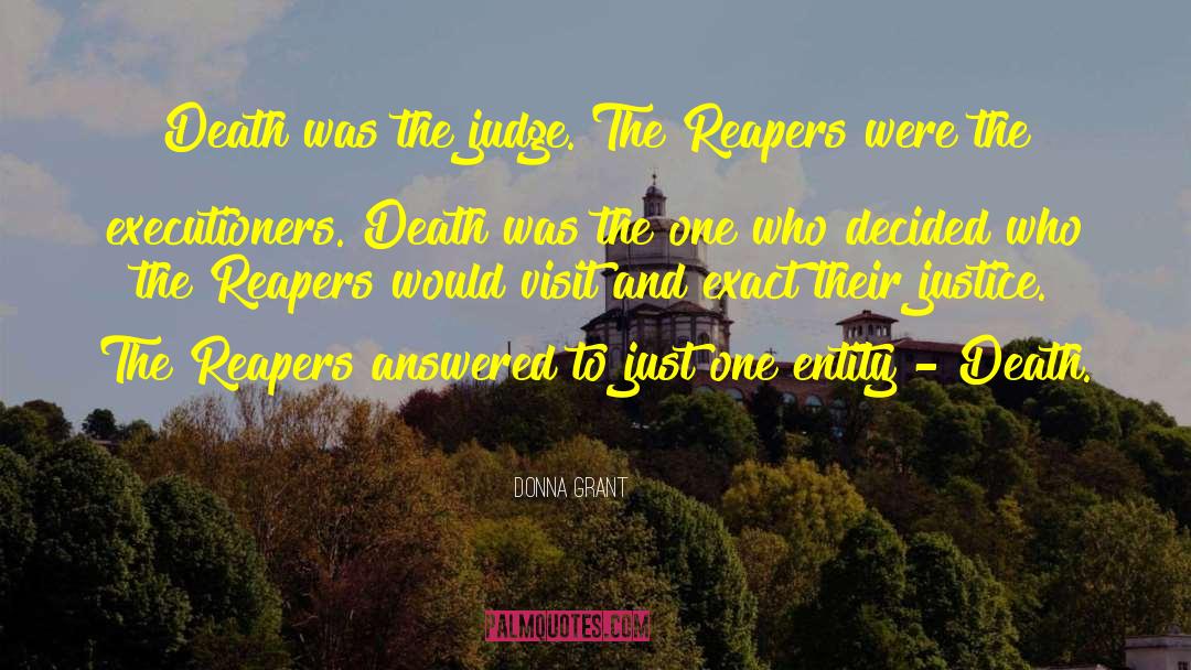 Donna Grant Quotes: Death was the judge. The