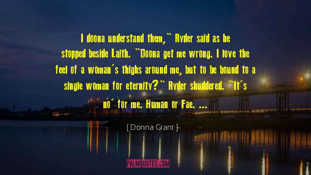 Donna Grant Quotes: I doona understand them,