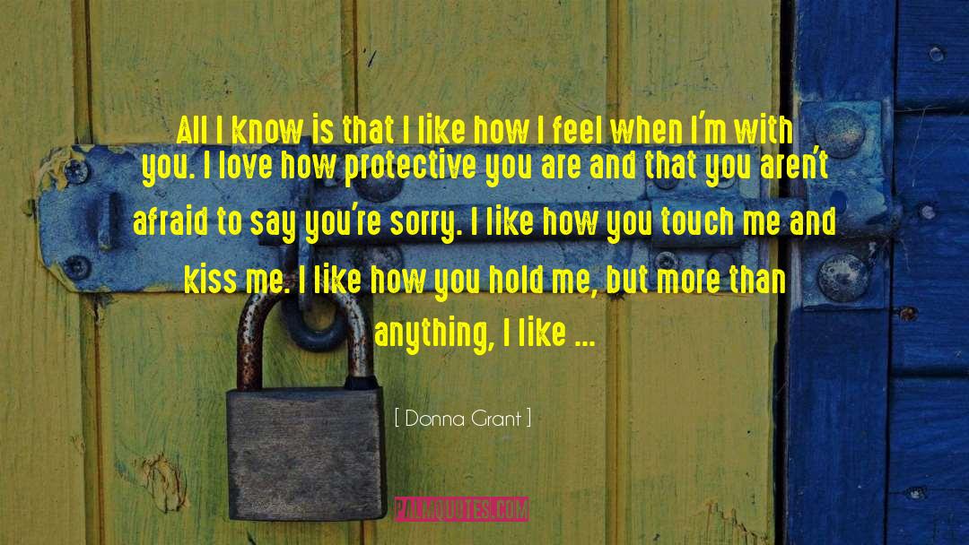 Donna Grant Quotes: All I know is that