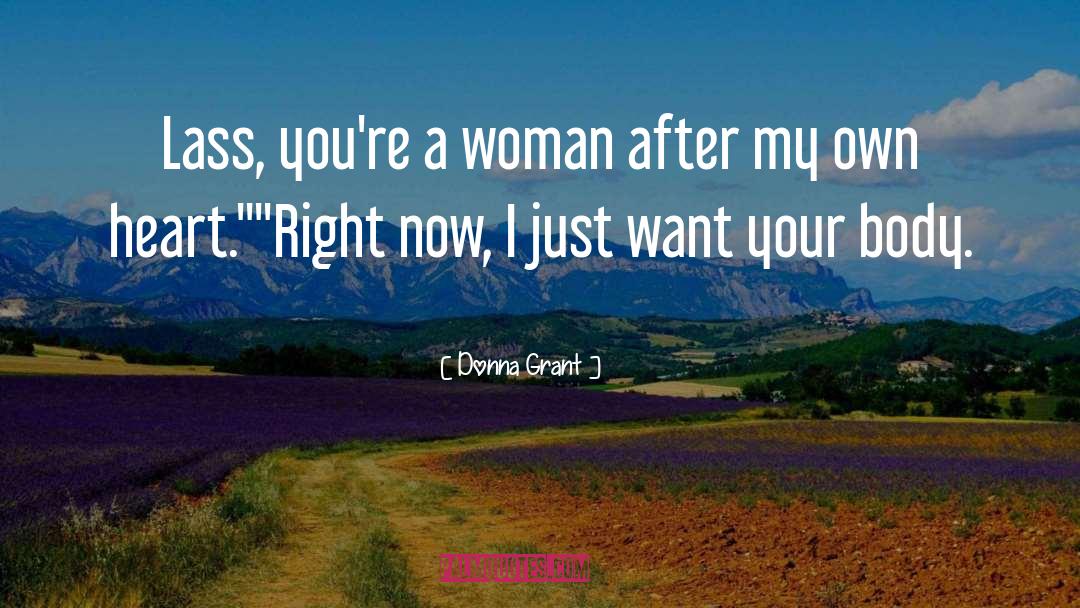 Donna Grant Quotes: Lass, you're a woman after