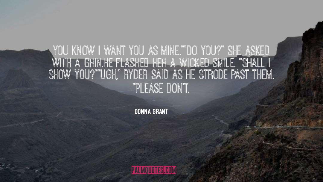 Donna Grant Quotes: You know I want you