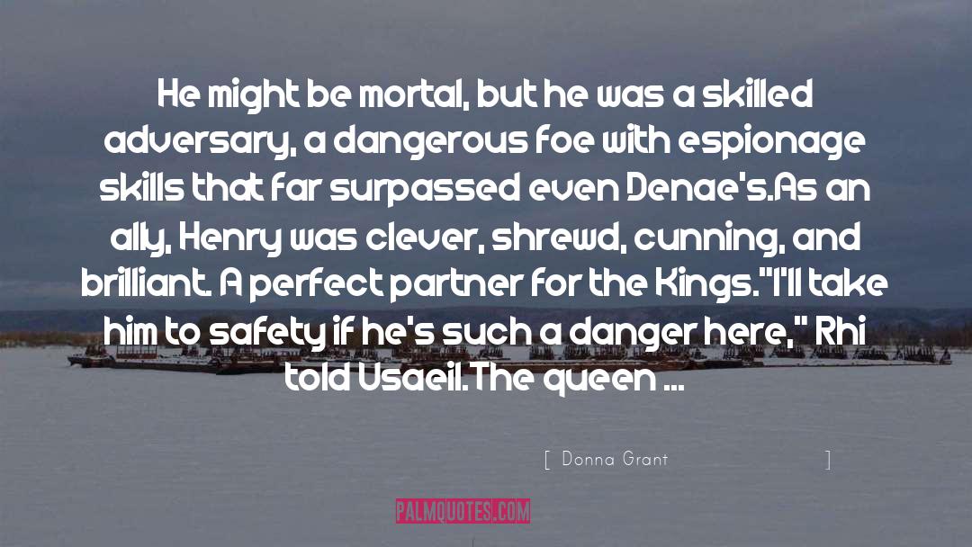 Donna Grant Quotes: He might be mortal, but
