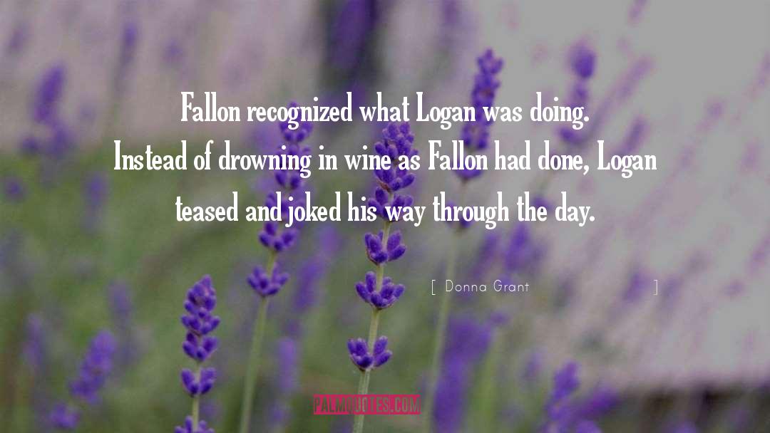 Donna Grant Quotes: Fallon recognized what Logan was