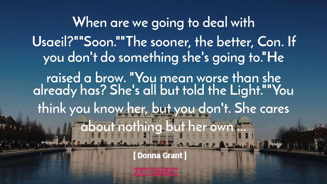 Donna Grant Quotes: When are we going to