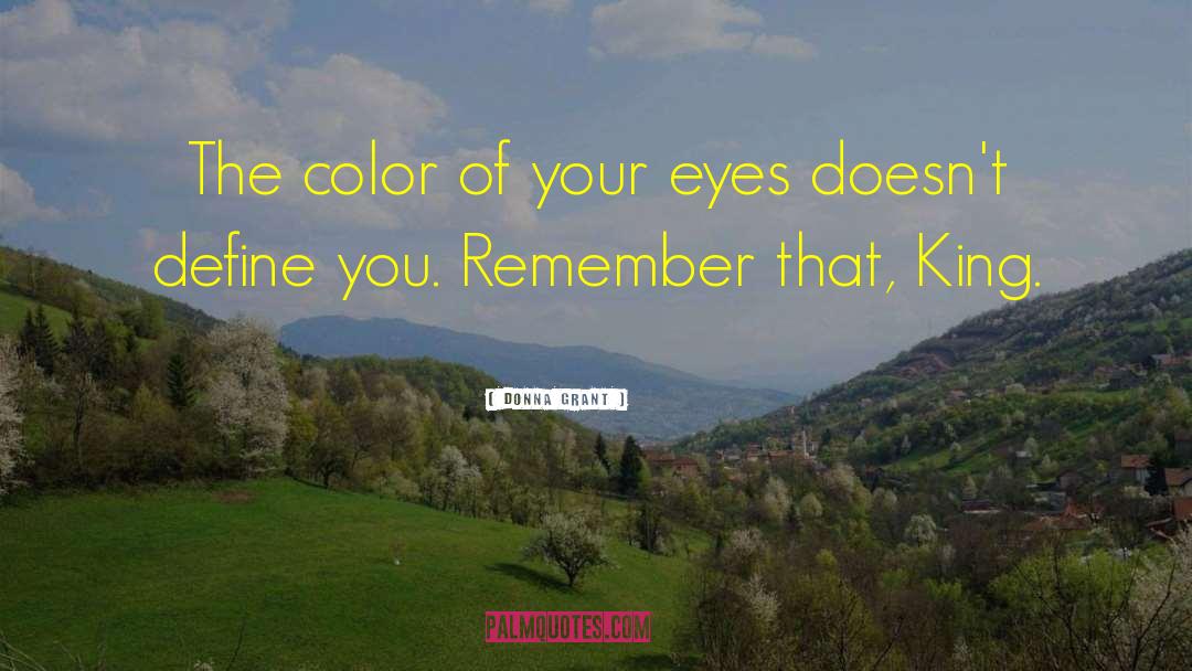 Donna Grant Quotes: The color of your eyes