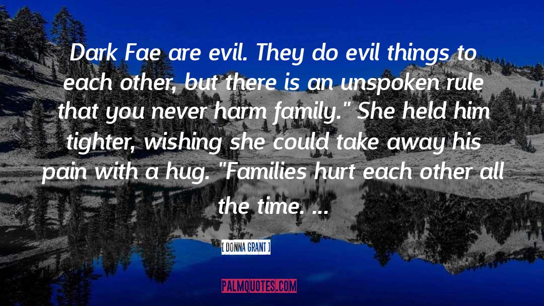 Donna Grant Quotes: Dark Fae are evil. They
