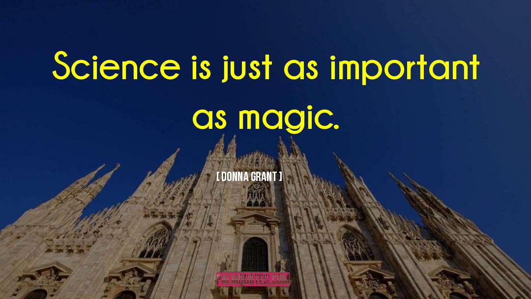 Donna Grant Quotes: Science is just as important