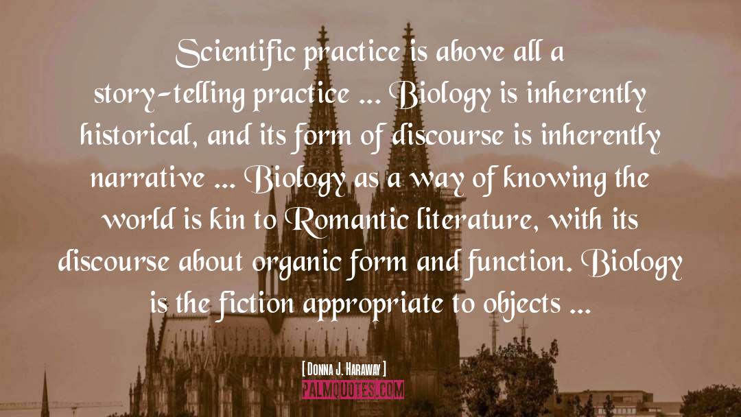Donna J. Haraway Quotes: Scientific practice is above all