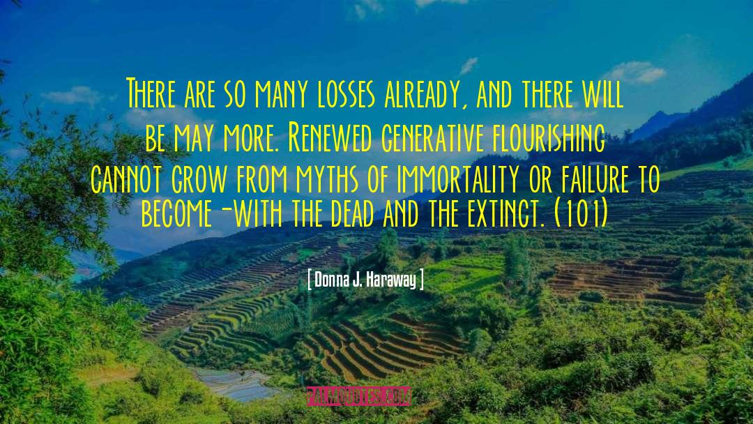 Donna J. Haraway Quotes: There are so many losses