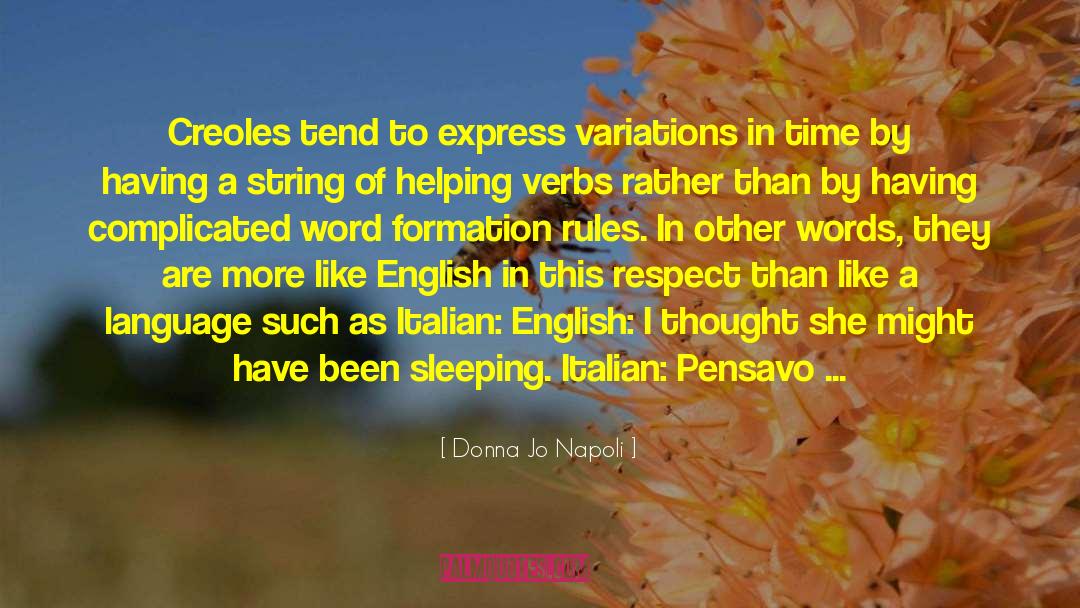 Donna Jo Napoli Quotes: Creoles tend to express variations