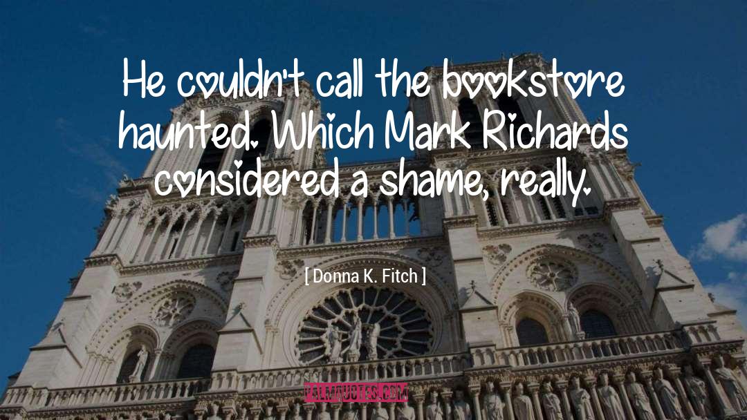 Donna K. Fitch Quotes: He couldn't call the bookstore