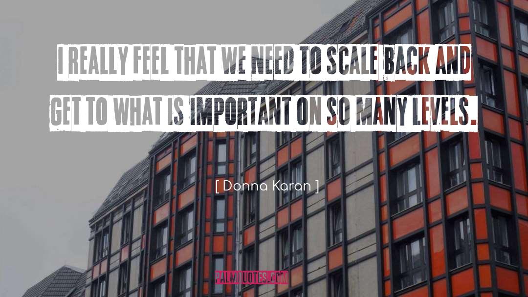 Donna Karan Quotes: I really feel that we