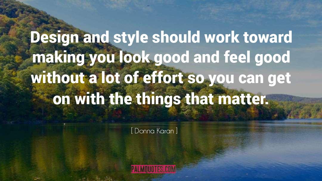 Donna Karan Quotes: Design and style should work