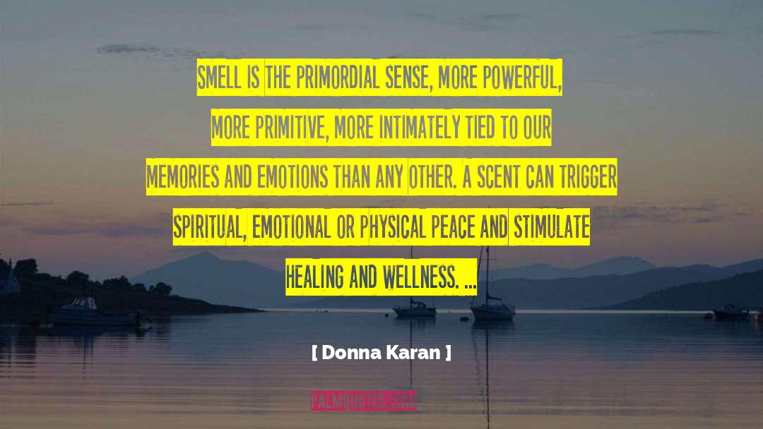 Donna Karan Quotes: Smell is the primordial sense,