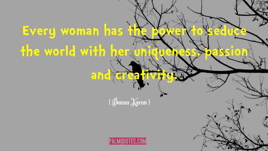 Donna Karan Quotes: Every woman has the power