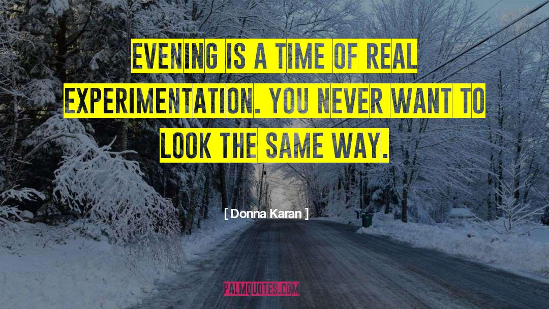 Donna Karan Quotes: Evening is a time of