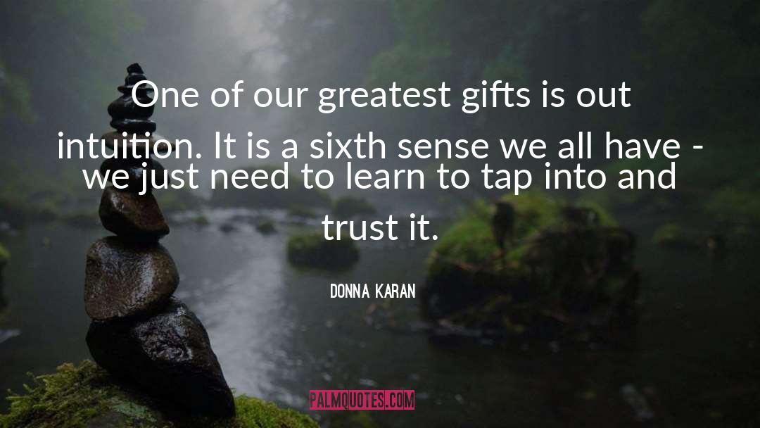 Donna Karan Quotes: One of our greatest gifts