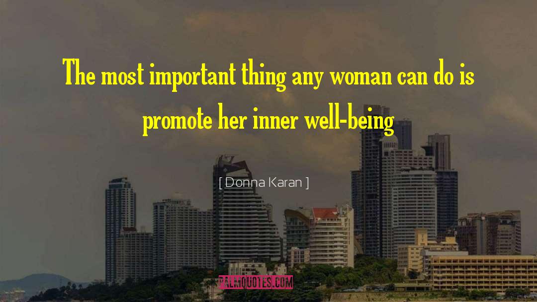 Donna Karan Quotes: The most important thing any