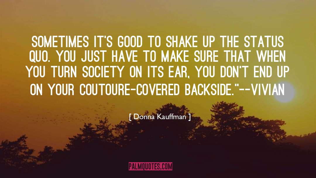 Donna Kauffman Quotes: Sometimes it's good to shake