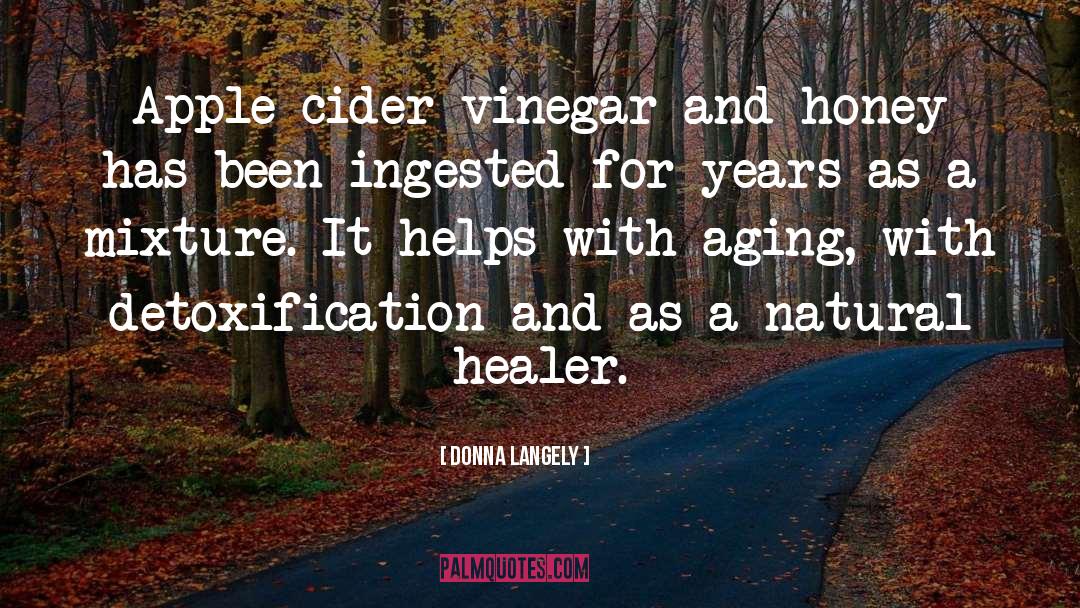 Donna Langely Quotes: Apple cider vinegar and honey