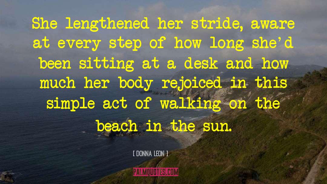 Donna Leon Quotes: She lengthened her stride, aware