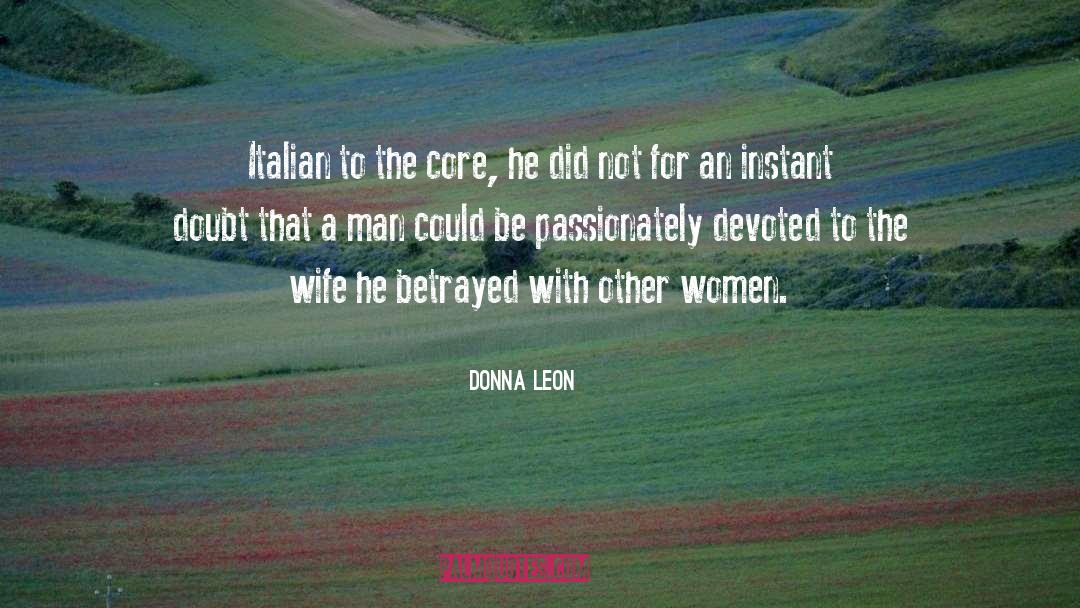 Donna Leon Quotes: Italian to the core, he