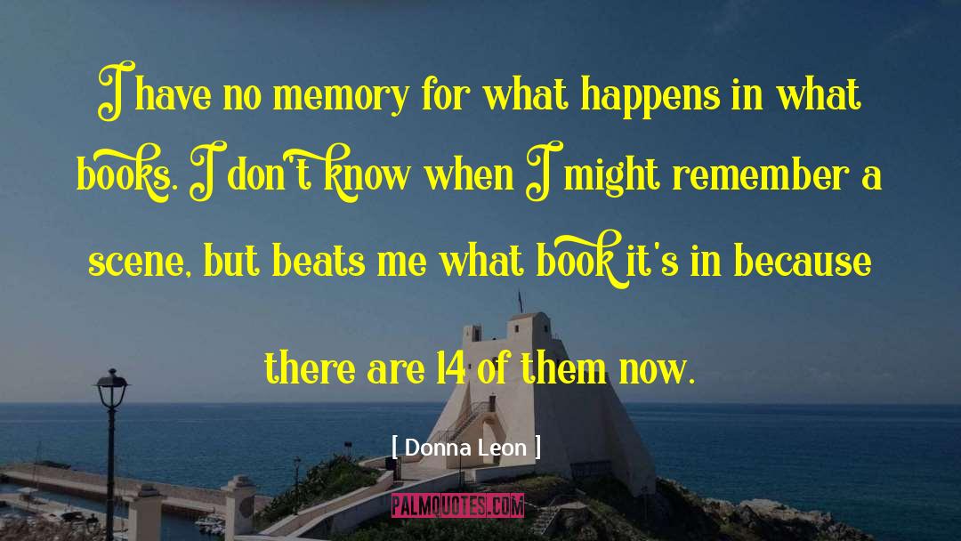 Donna Leon Quotes: I have no memory for